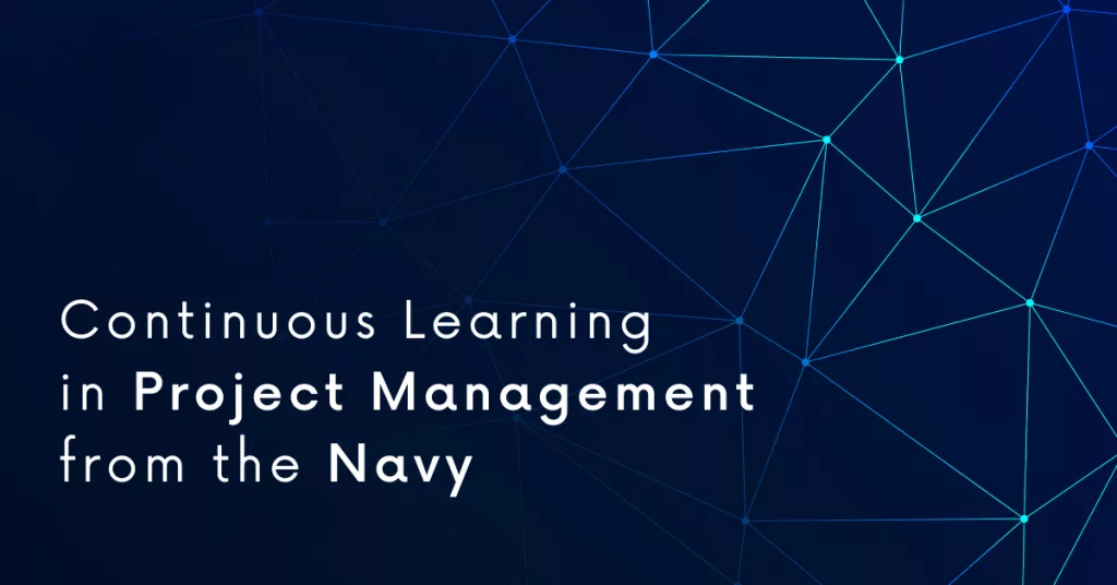 Continuous Learning in Project Management from the Navy