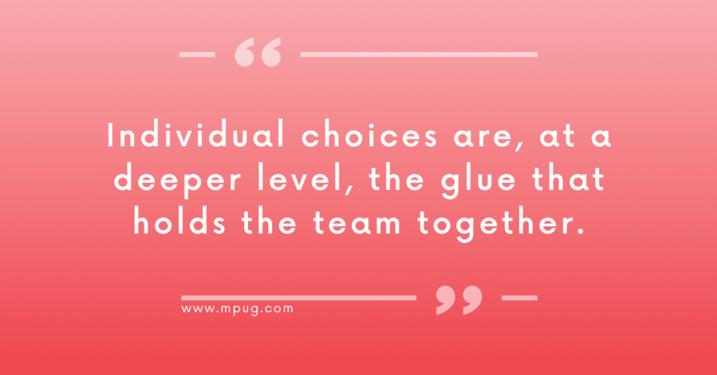 "Individual choices are, at a deeper level, the glue that holds the team together." Quote by Dr. Lynette Reed on mpug.com. 