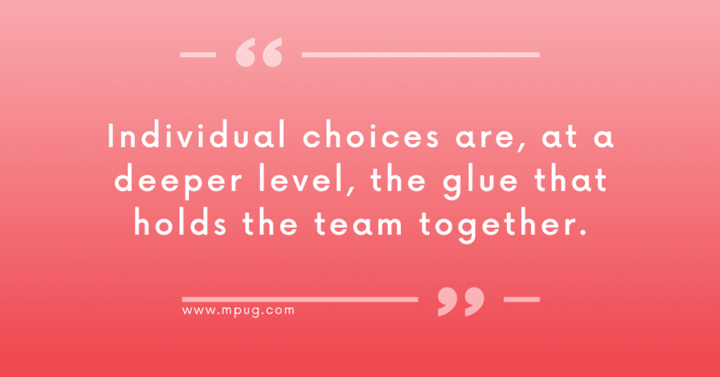 "Individual choices are, at a deeper level, the glue that holds the team together." Quote by Dr. Lynette Reed on mpug.com.