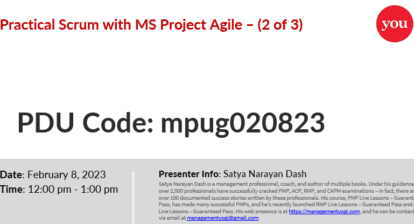 The image shows details for a webinar titled "Practical Scrum with MS Project Agile - (2 of 3)". The PDU Code for this webinar is mpug020823. It is scheduled for February 8, 2023, from 12:00 pm to 1:00 pm. The presenter is Satya Narayan Dash, a management professional, coach, and author of multiple books. According to the description, under his guidance, there are over 100 documented success stories written by professionals who have cleared certifications like PMP, RMP, ACP, ITIL, and CPIM examinations. The course is titled "PMP Live Lessons - Guaranteed" and is described as a self-paced free video course. The presenter's website is mentioned as https://manaanmentguru.com, and he can be contacted at satya@manaanerntguru.com.